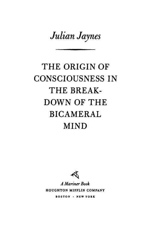 The Origin Of Consciousness In The Break Down Of The Bicameral Mind Julian Jaynes Jaynes