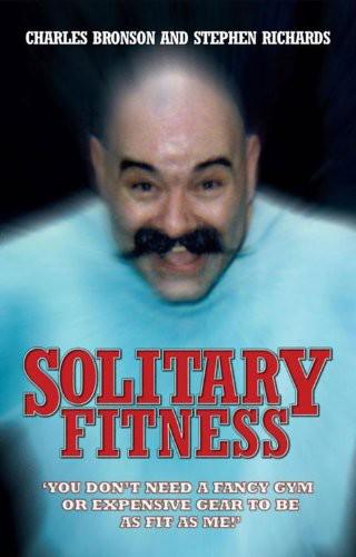 Solitary Fitness Bronson Charlie Bronson Charlie