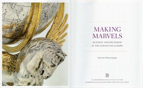 Making Marvels Science And Splendor At The Courts Of Europe Wolfram Koeppe
