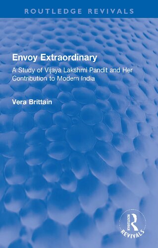 Envoy Extraordinary A Study Of Vijaya Lakshmi Pandit And Her Contribution To Modern India Vera Brittain
