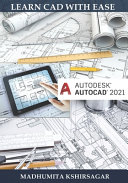 Autodesk Autocad 2021 Learn Cad With Ease For Beginners Madhumita Kshirsagar