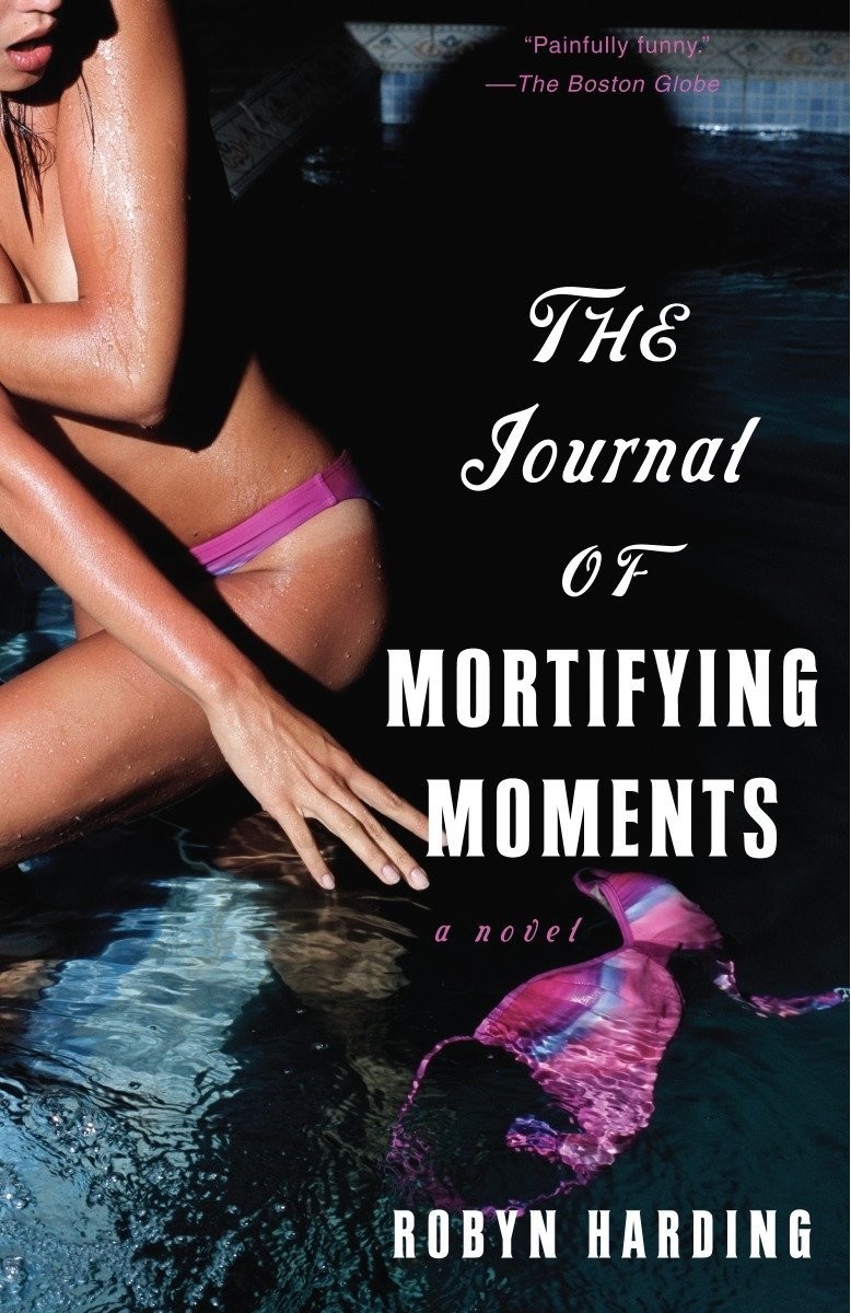 The Journal Of Mortifying Moments A Novel Harding Robyn