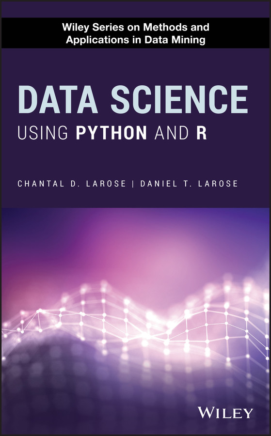 Data Science Using Python And R Chantal D Larose Daniel T Larose Chantal D Larose