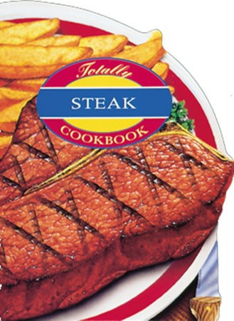 Totally Steak Cookbook Siegel Helene