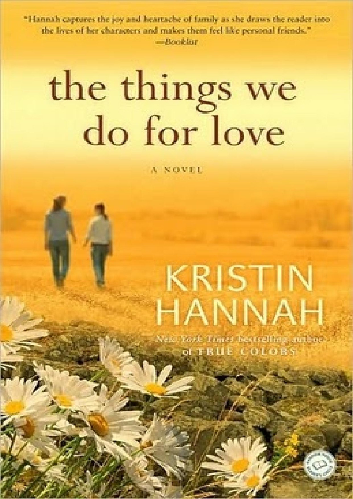 The Things We Do For Love A Novel Kristin Hannah