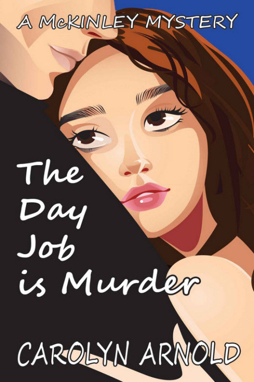 The Day Job Is Murder Mckinley Mysteries 01 Carolyn Arnold Arnold