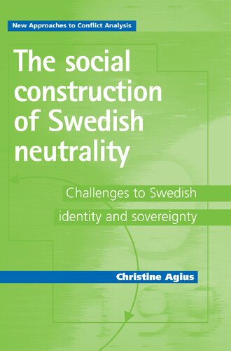 The Social Construction Of Swedish Neutrality Christine Agius