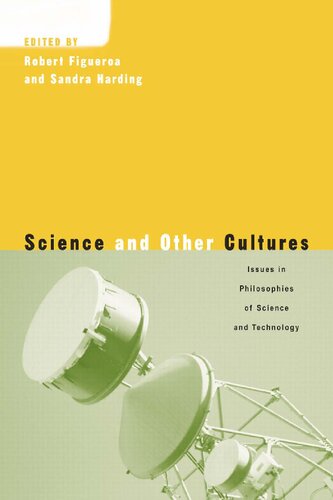Science And Other Cultures Issues In Philosophies Of Science And Technology Sandra Harding Robert Figueroa