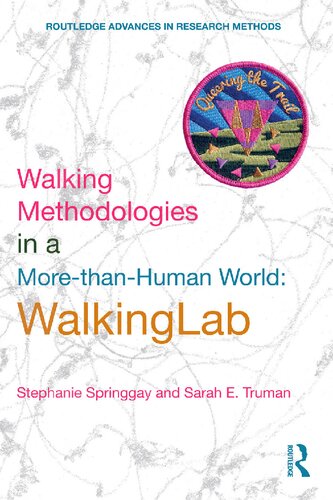 Walking Methodologies In A Morethanhuman World Walkinglab Stephanie Springgay Sarah E Truman
