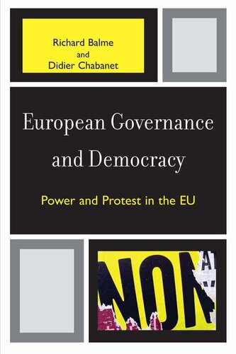 European Governance And Democracy Power And Protest In The Eu Richard Balme