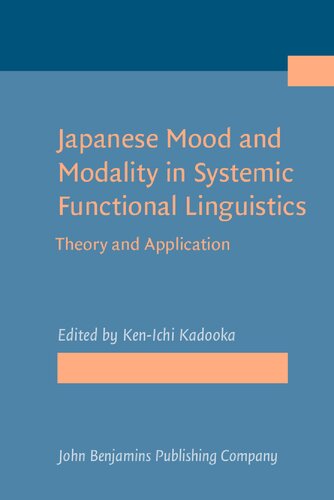 Japanese Mood And Modality In Systemic Functional Linguistics Theory And Application Kenichi Kadooka Editor