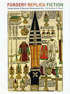 Forgery Replica Fiction Temporalities Of German Renaissance Art Christopher S Wood