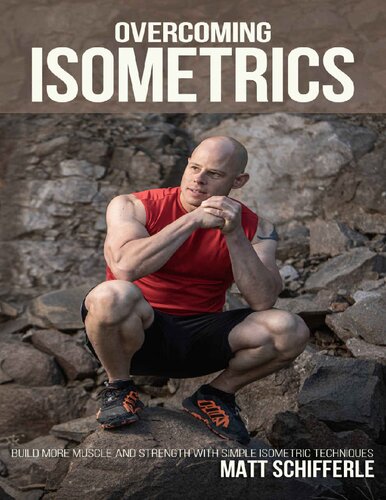 Overcoming Isometrics Isometric Exercises For Building Muscle And Strength Matt Schifferle