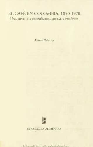 El Caf En Colombia 18501970 Una Historia Econmica Social Y Poltica Marco Palacios