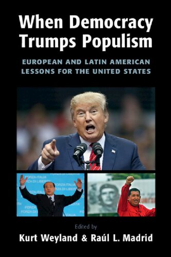 When Democracy Trumps Populism European And Latin American Lessons For The United States 1st Edition Kurt Weyland