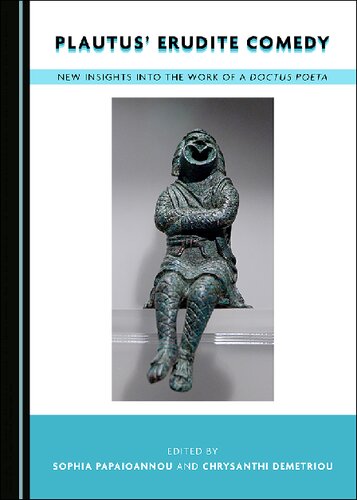 Plautus Erudite Comedy New Insights Into The Work Of A Doctus Poeta Sophia Papaioannou