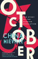 October The Story Of The Russian Revolution China Miéville