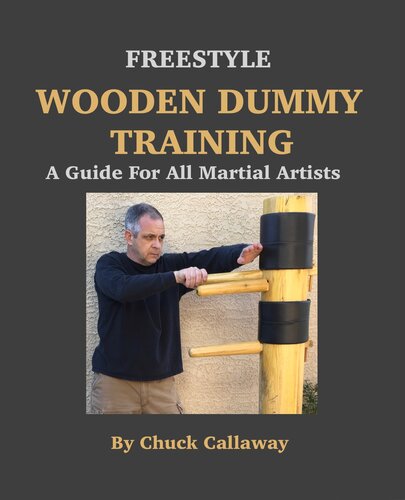 Freestyle Wooden Dummy Training A Guide For All Martial Artists Callaway