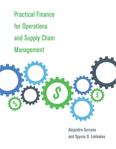 Practical Finance For Operations And Supply Chain Management Alejandro Serrano