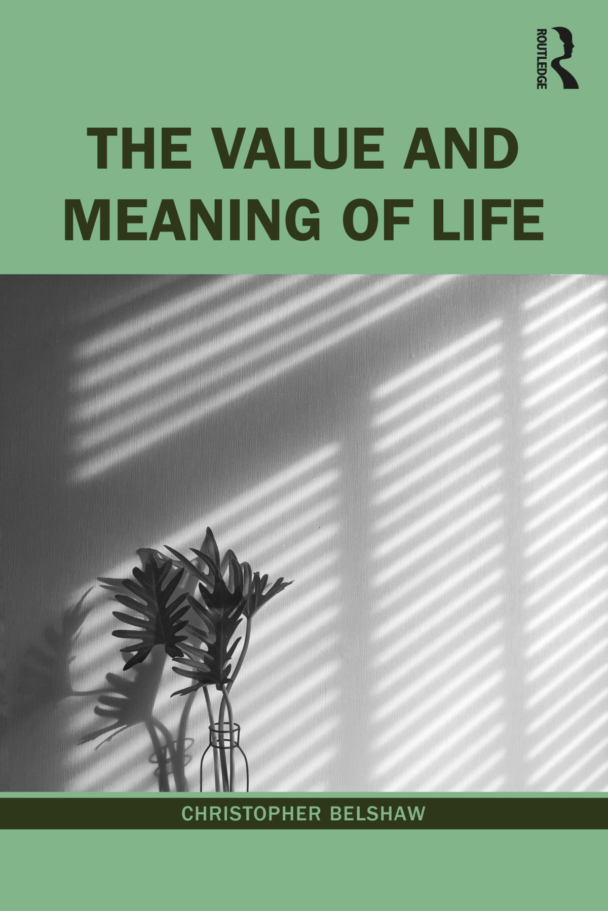 The Value And Meaning Of Life First Christopher Belshaw