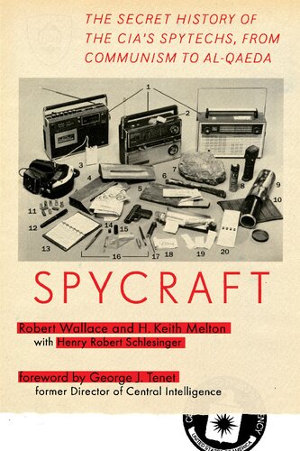Spycraft The Secret History Of The Cias Spytechs From Communism To Alqaeda 1st Edition Robert Wallace