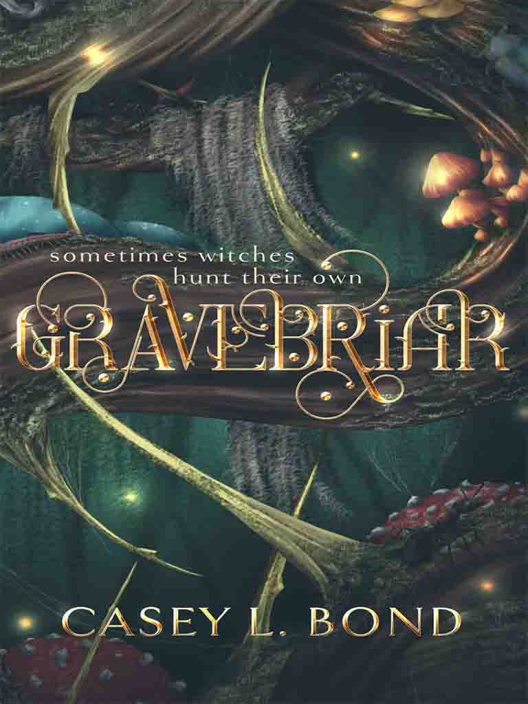 Gravebriar 1st Edition Casey L Bond Bond Casey L