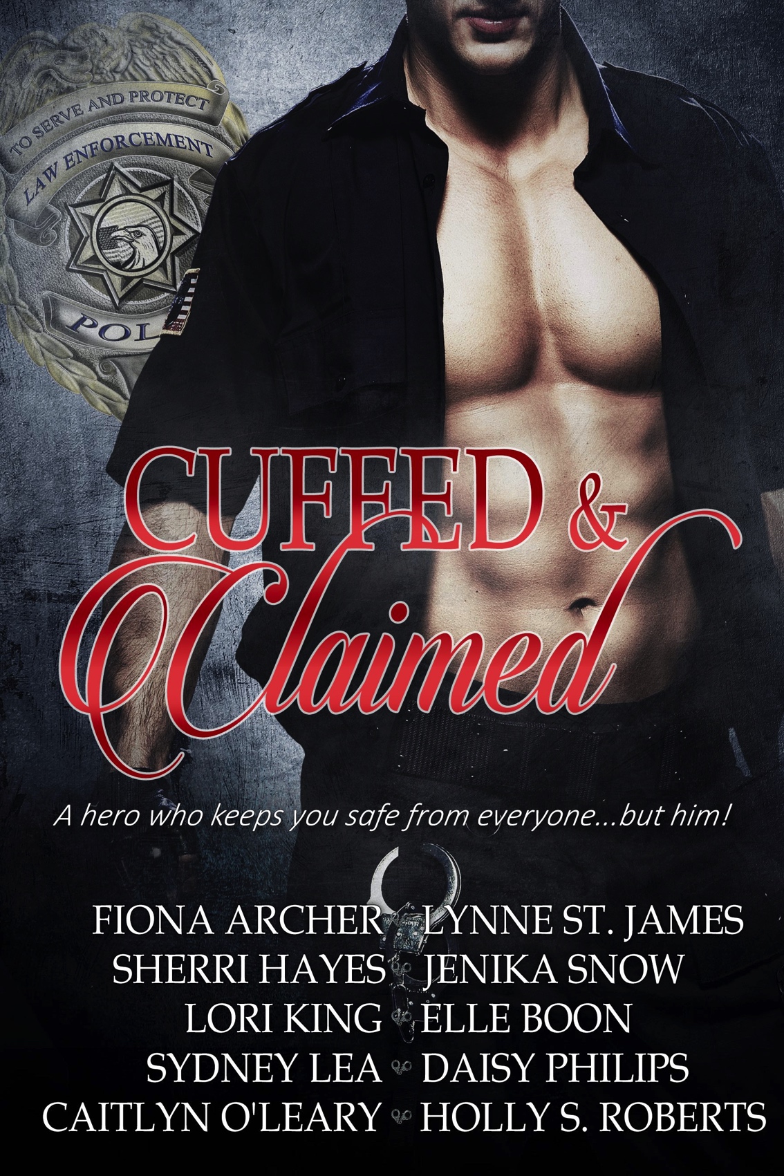 Cuffed Claimeda Hero Who Keeps You Safe From Everyone But Him Lori King