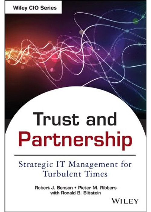 Trust And Partnership Strategic It Management For Turbulent Times Robert J Benson Robert J Benson