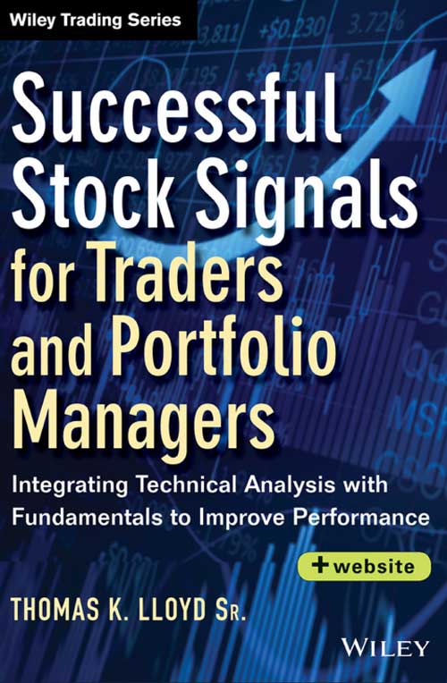 Successful Stock Signals For Traders And Portfolio Managers Integrating Technical Analysis With Fundamentals To Improve Performance Website Thomas K Lloyd Sr Thomas K Lloyd Sr