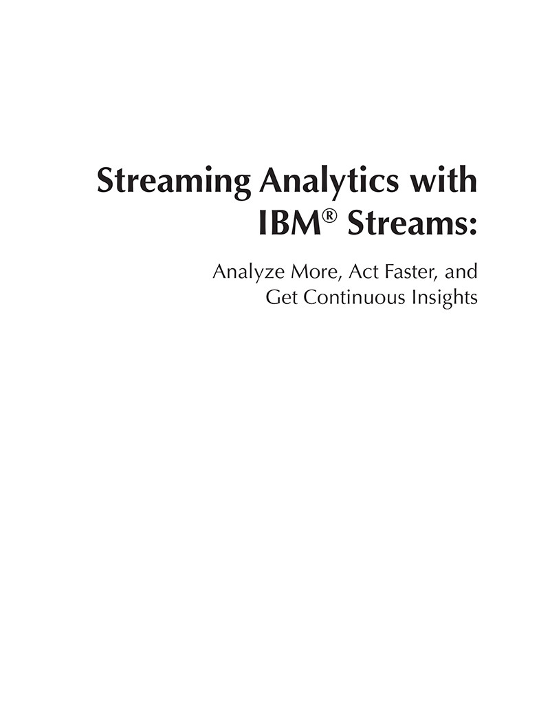 Streaming Analytics With Ibm Streams Analyze More Act Faster And Get Continuous Insights Jacques Roy Jacques Roy