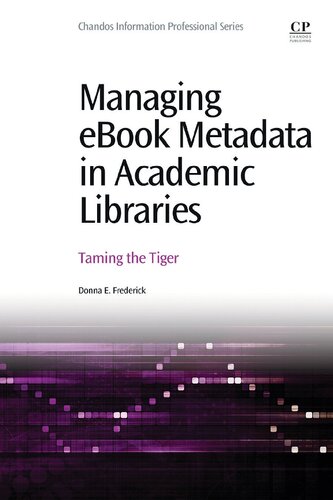 Managing Ebook Metadata In Academic Libraries Taming The Tiger 1st Edition Donna E Frederick