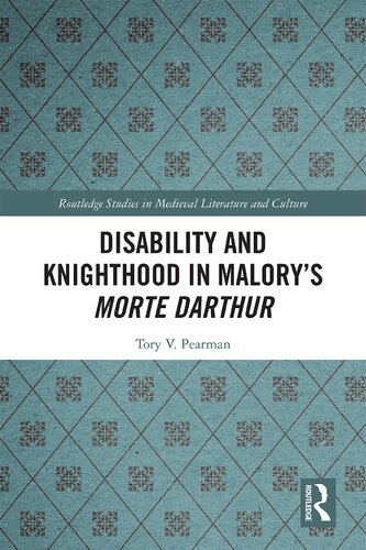 Disability And Knighthood In Malorys Morte Darthur 1 Tory Pearman