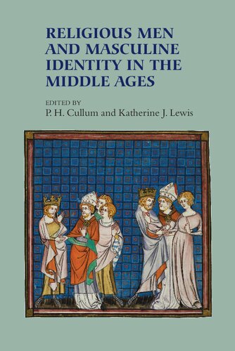 Religious Men And Masculine Identity In The Middle Ages New Patricia H Cullum Katherine J Lewis