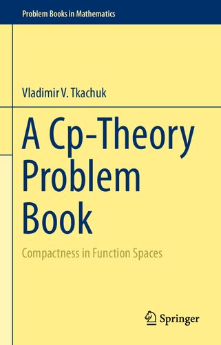 A Cptheory Problem Book Compactness In Function Spaces 2015 Vladimir V Tkachuk