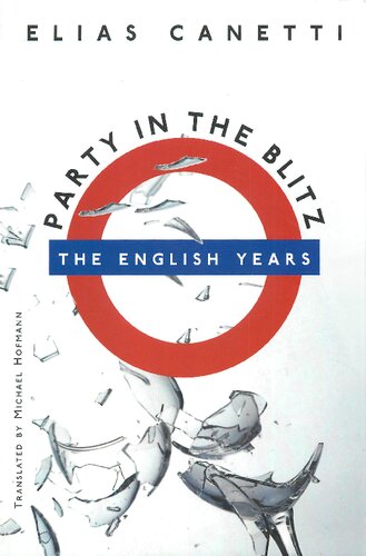 Party In The Blitz The English Years Elias Canetti Michael Hofmann