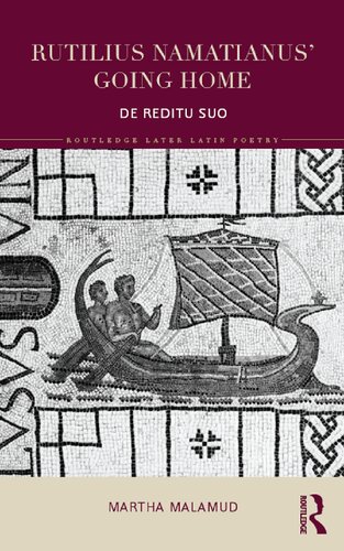 Rutilius Namatianus Going Home De Reditu Suo 1 Martha Malamud