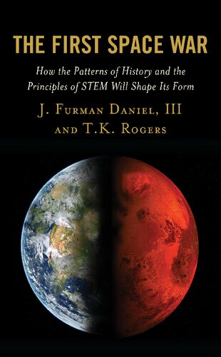 The First Space War How The Patterns Of History And The Principles Of Stem Will Shape Its Form J Furman Daniel Iii