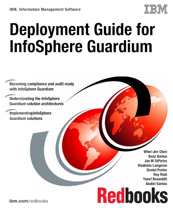 Deployment Guide For Infosphere Guardium Wheijen Chen Boaz Barkai Joe M Dipietro Vladislav Langman Daniel Perlov Roy Riah Yosef Rozenblit Abdiel Santos Wheijen Chen