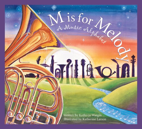 M Is For Melody A Music Alphabet Kathyjo Wargin