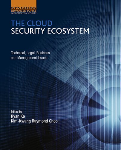 The Cloud Security Ecosystem Technical Legal Business And Management Issues Ryan Ko