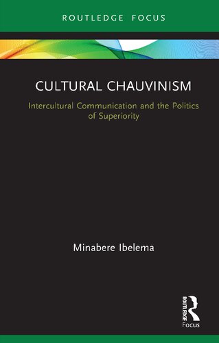 Cultural Chauvinism Intercultural Communication And The Politics Of Superiority Minabere Ibelema