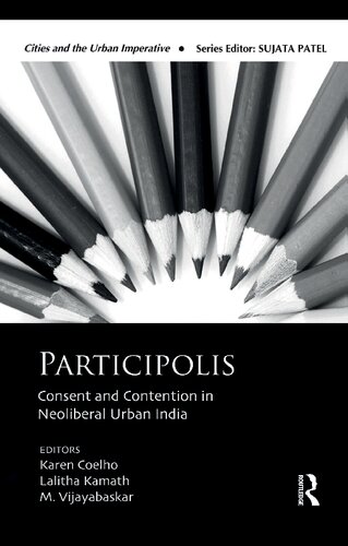 Participolis Consent And Contention In Neoliberal Urban India Karen Coelho