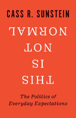 This Is Not Normal The Politics Of Everyday Expectations Cass R Sunstein