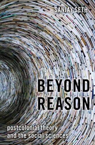 Beyond Reason Postcolonial Theory And The Social Sciences Sanjay Seth