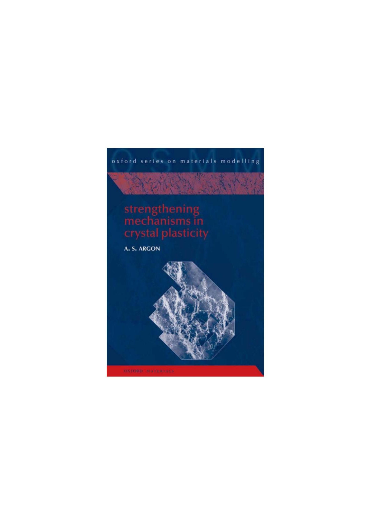 Strengthening Mechanisms In Crystal Plasticity A S Argon