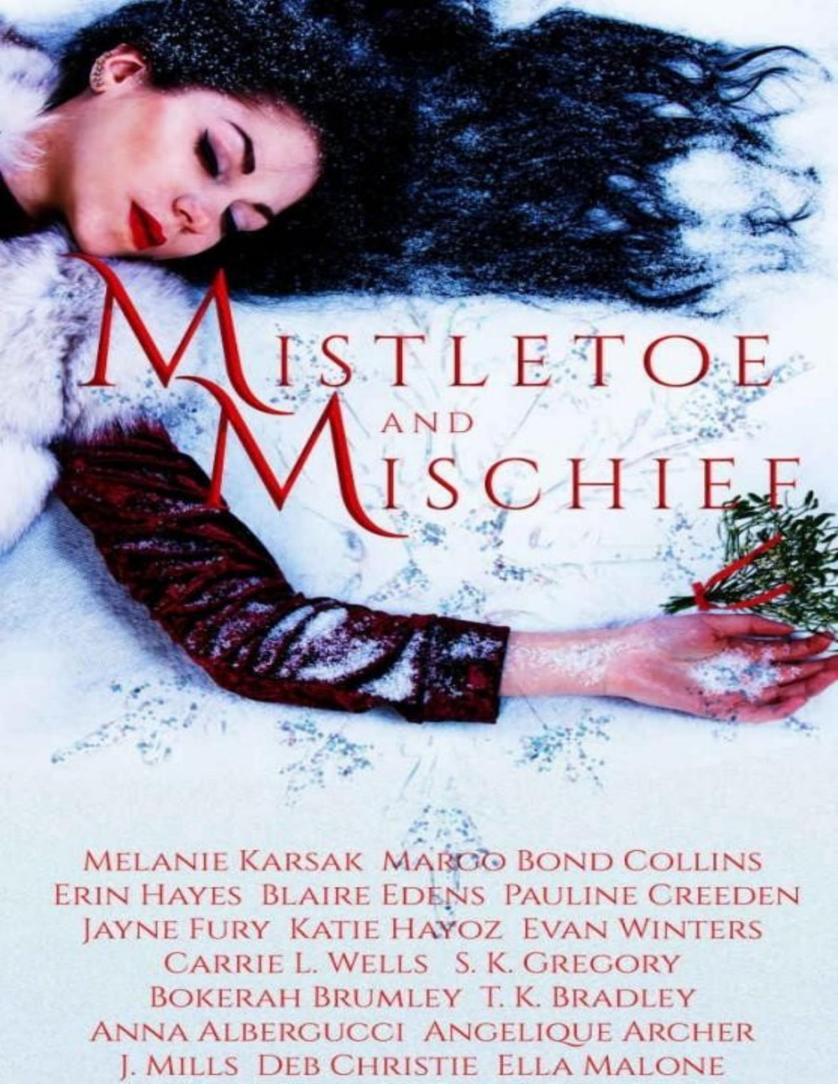 Mistletoe And Mischief A Collection Of Magical Holiday Tales 1st Edition Melanie Karsak Margo Bond Collins Erin Hayes Blaire Edens Pauline Creeden Jayne Fury Katie Hayoz Sk Gregory Evan Winters Carrie L Wells Bokerah Brumley Anna Albergucci