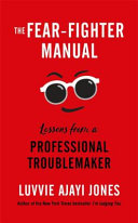 The Fear Fighter Manual Lessons From A Professional Troublemaker Luvvie Ajayi Jones