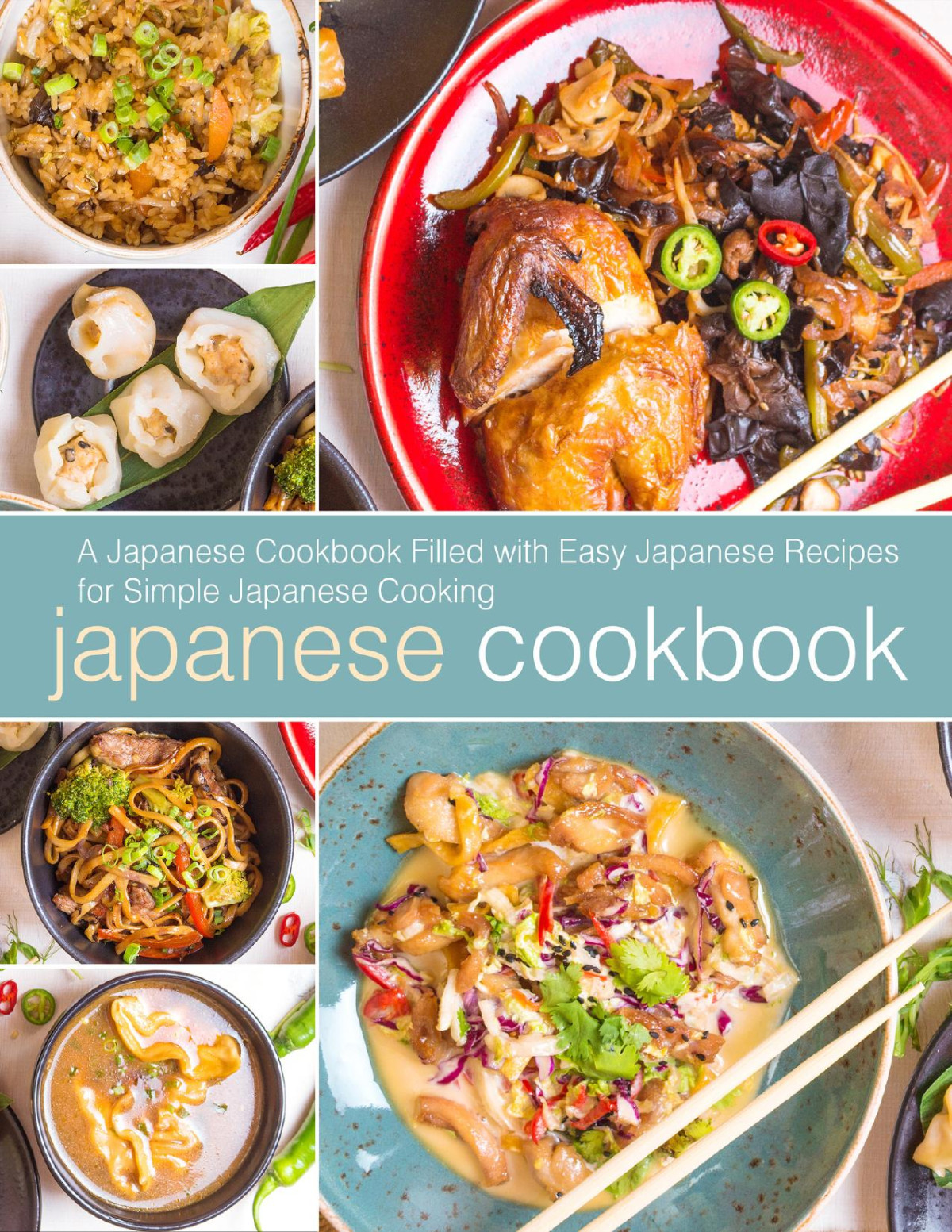 Japanese Cookbook A Japanese Cookbook Filled With Easy Japanese Recipes For Simple Japanese Cooking Booksumo Press