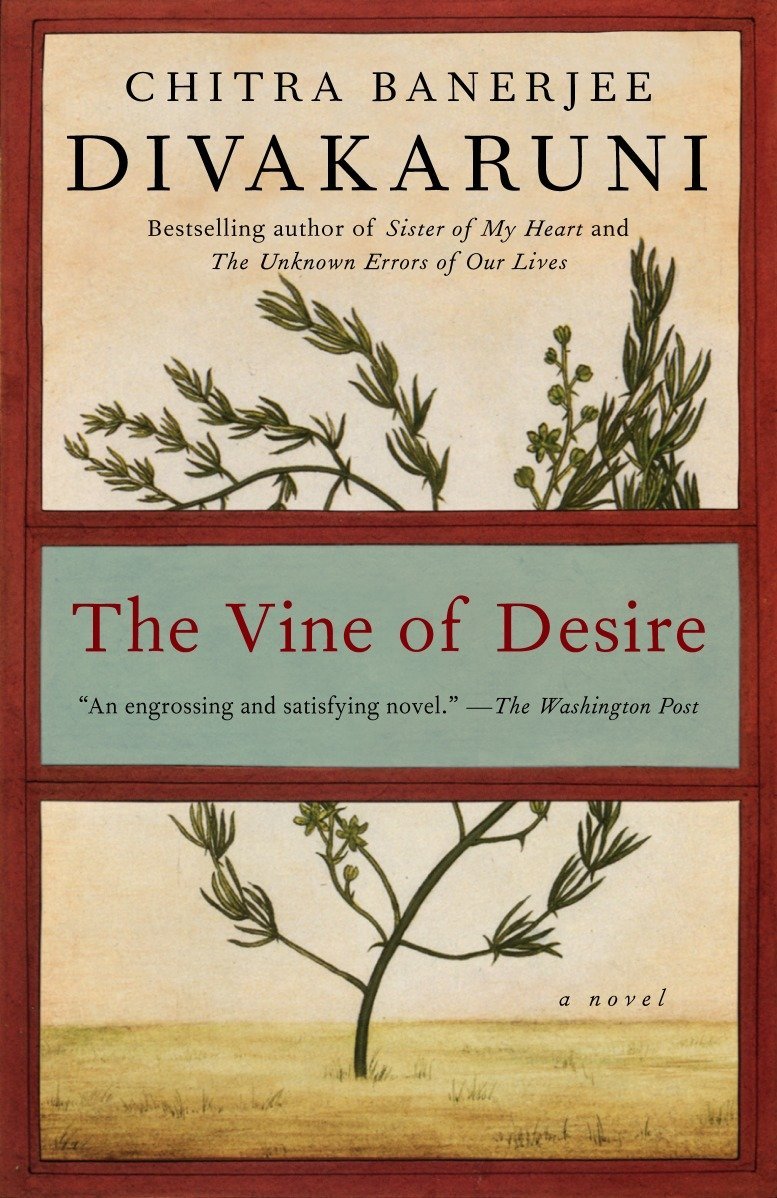 The Vine Of Desire A Novel Divakaruni Chitra Banerjee