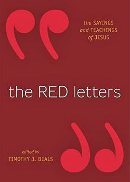 The Red Letters The Sayings And Teachings Of Jesus 1st Timothy J Beals